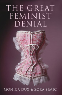GFD The Great Feminist Denial by Zora Simic and Monica Dux - Melbourne University Press